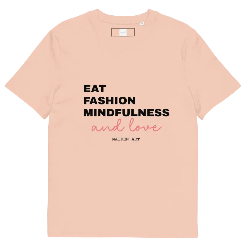 Eat Fashion Mindfulness and Love Unisex organic cotton t-shirt - unisex t-shirt