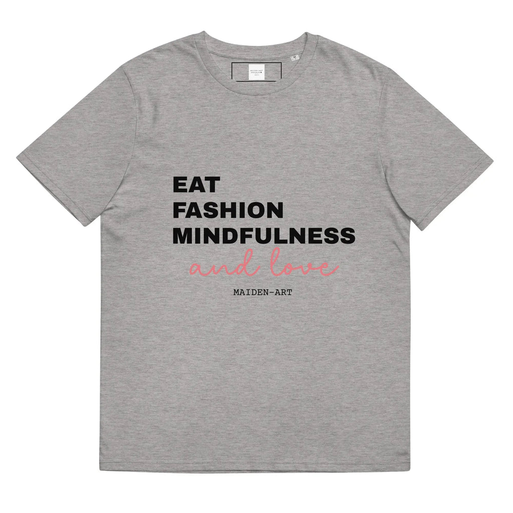 Eat Fashion Mindfulness and Love Unisex organic cotton t-shirt - unisex t-shirt